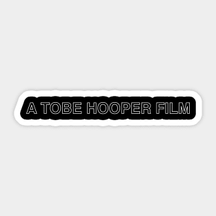 A Tobe Hopper Film in White Sticker